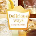 Delicious ways to enjoy CHOYA.